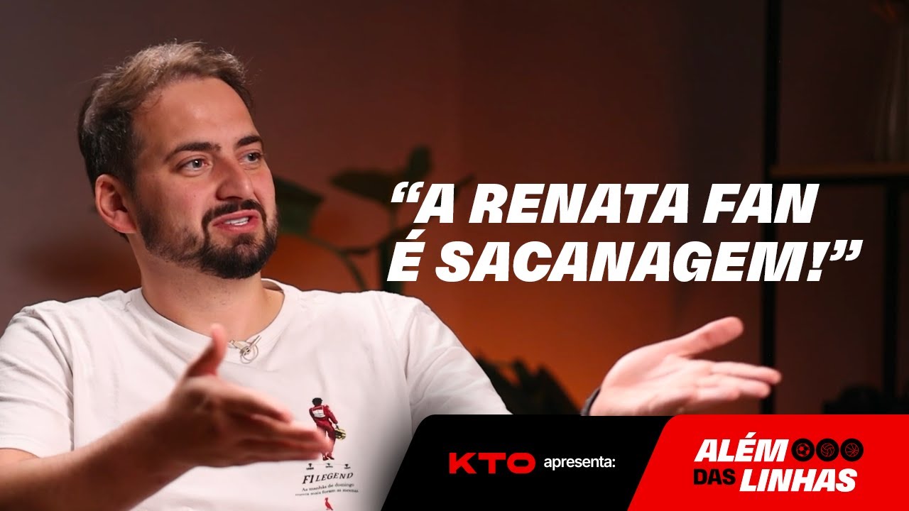 CAPPE FALA SOBRE JOGO ABERTO, RENATA FAN E DENILSON | Jo&atilde;o Paulo Cappellanes - Al&eacute;m das Linhas KTO
