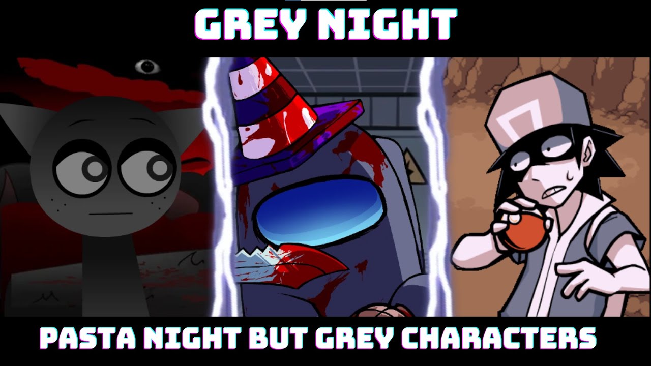 Grey Night || Pasta Night but it uses different Grey characters (FNF)