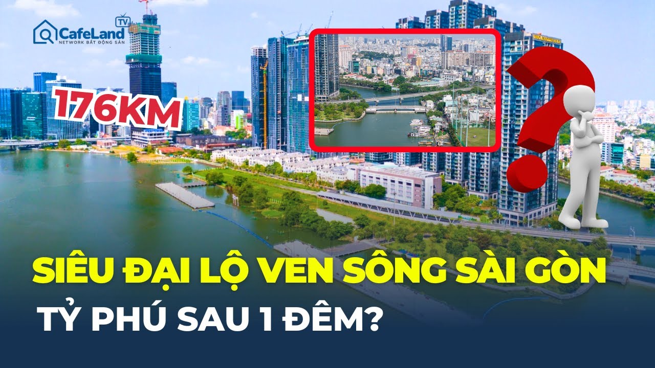 SIÊU ĐẠI LỘ 176KM VEN SÔNG SÀI GÒN - Cú đánh thức tiềm năng hàng tỷ đô hai bờ Sài Gòn?| CafeLand