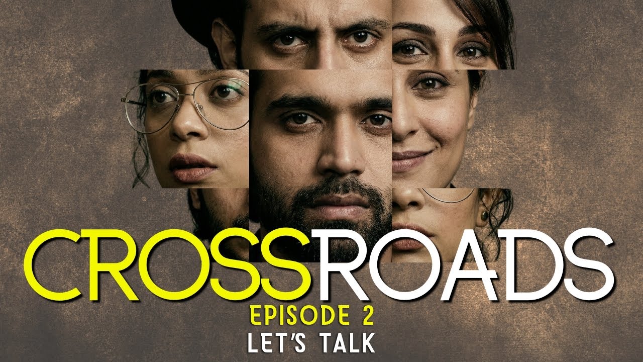 CROSSROADS | Episode 2 - Let's Talk | Web Series