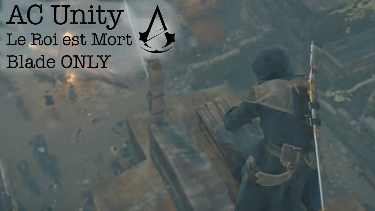 [AC Unity] Le Roi est Mort - Blade, No Tools
