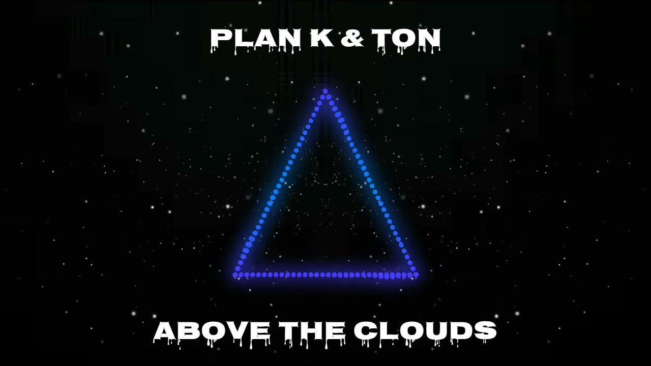 Plan K & Ton - Above The Clouds