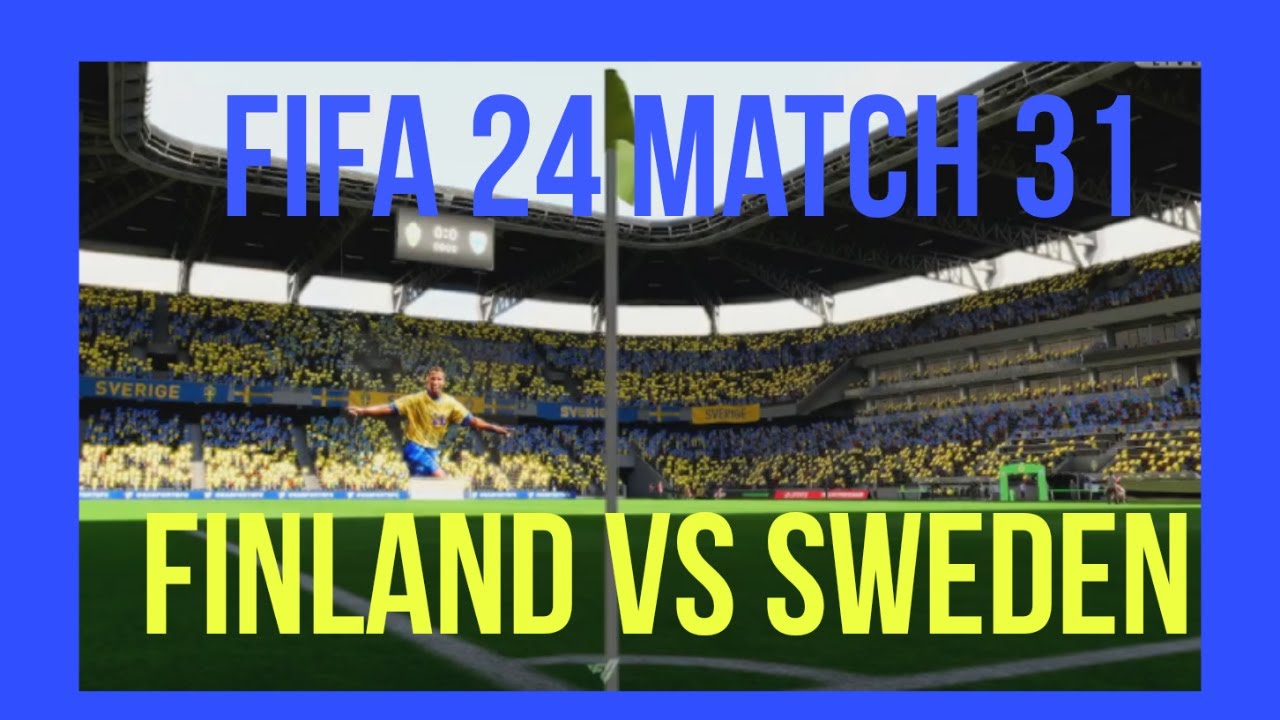 fifa 24 match 31 finaland vs sweeden