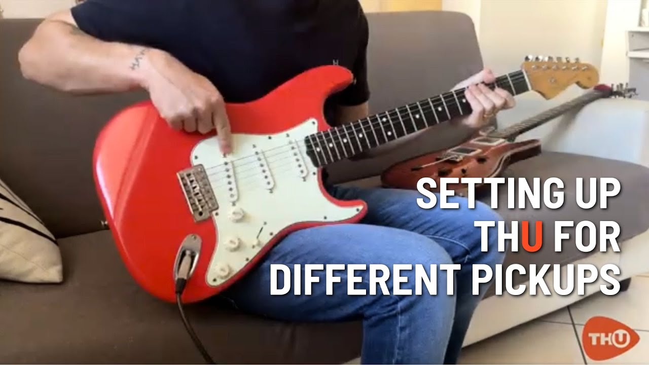 Setting Up THU for Different Pickups: from Strat to Les Paul