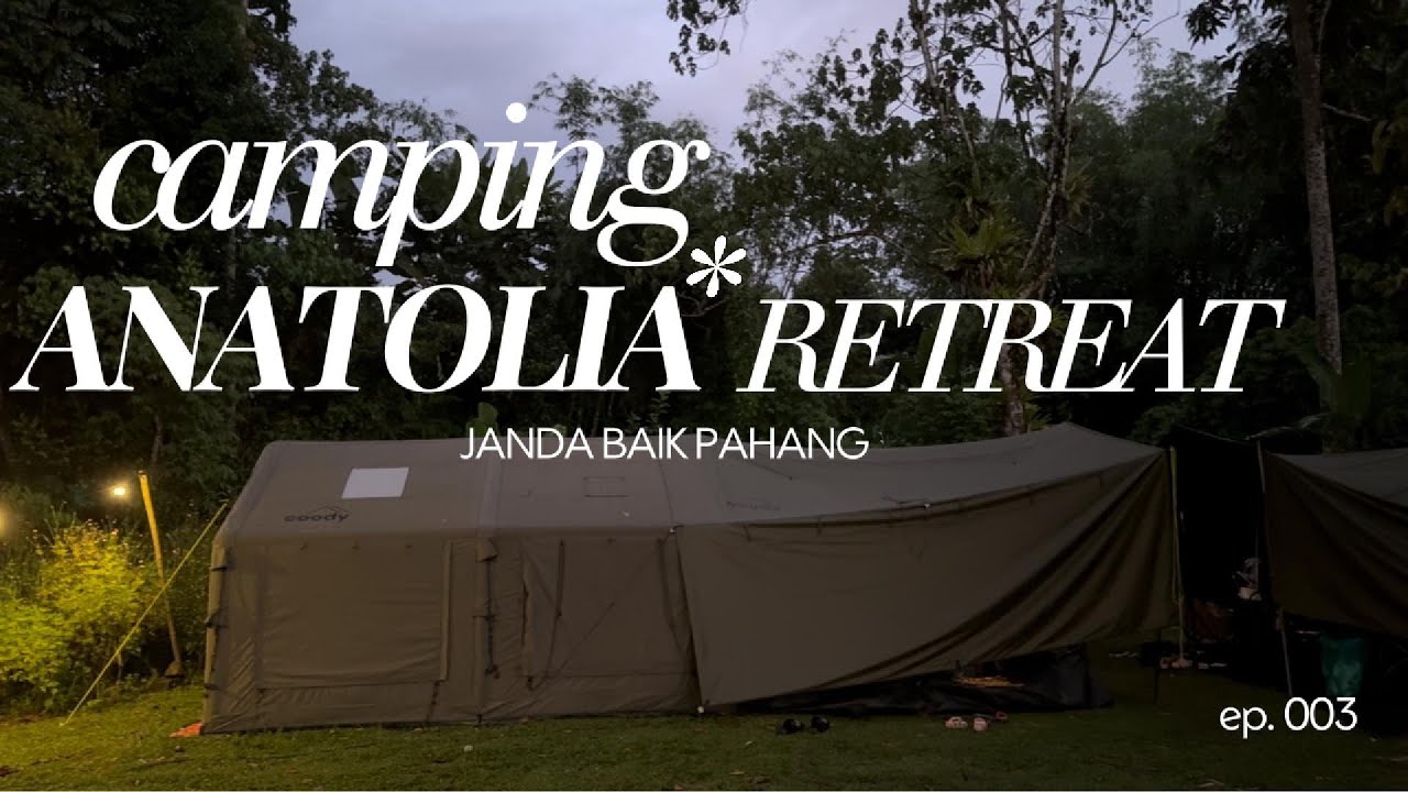 CAMPING DI ANATOLIA RETREAT || JANDA BAIK
