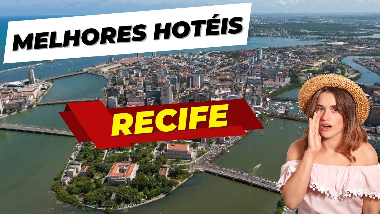 Melhores Hotéis em Recife - Pernambuco