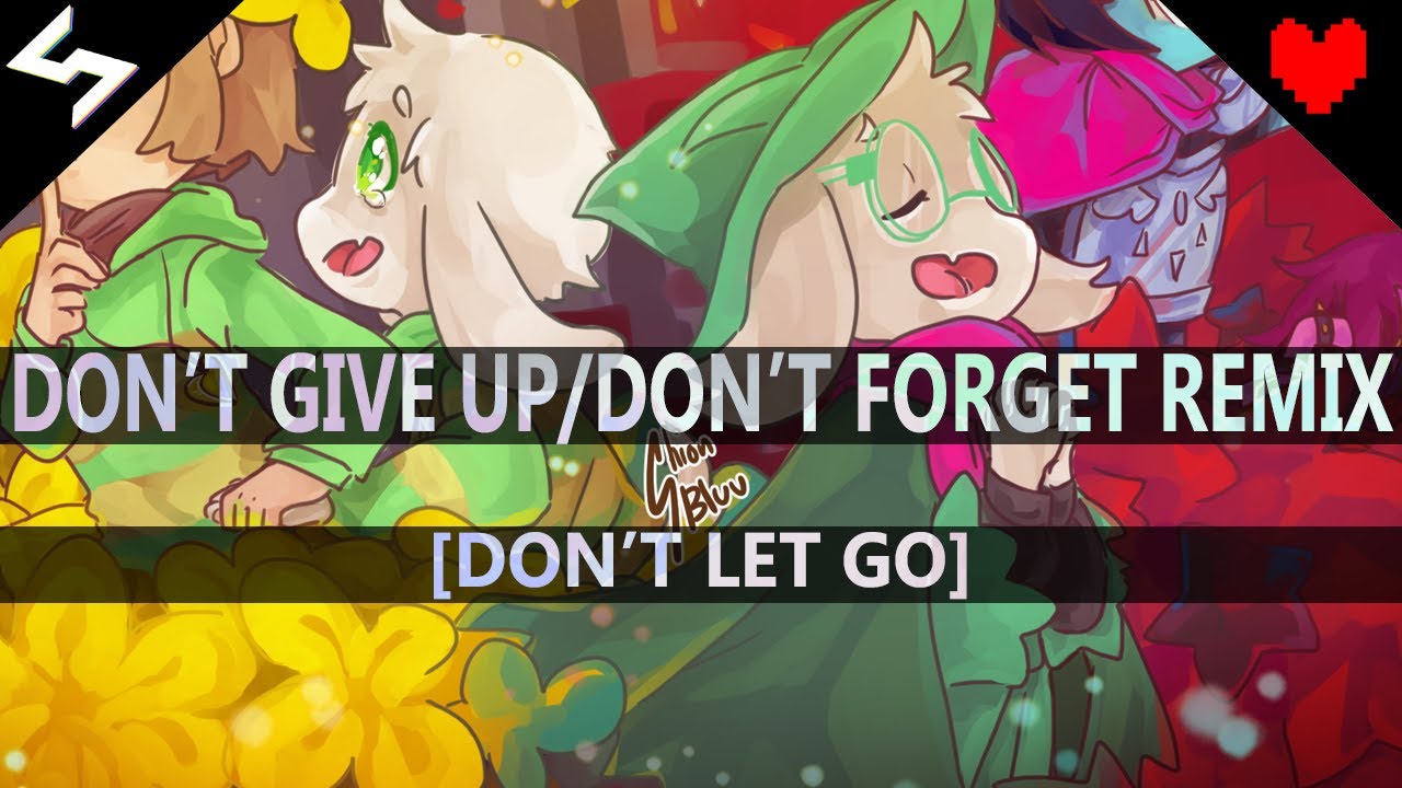 Don't Give Up/Don't Forget Remix (Undertale/Deltarune) [Don't Let Go]