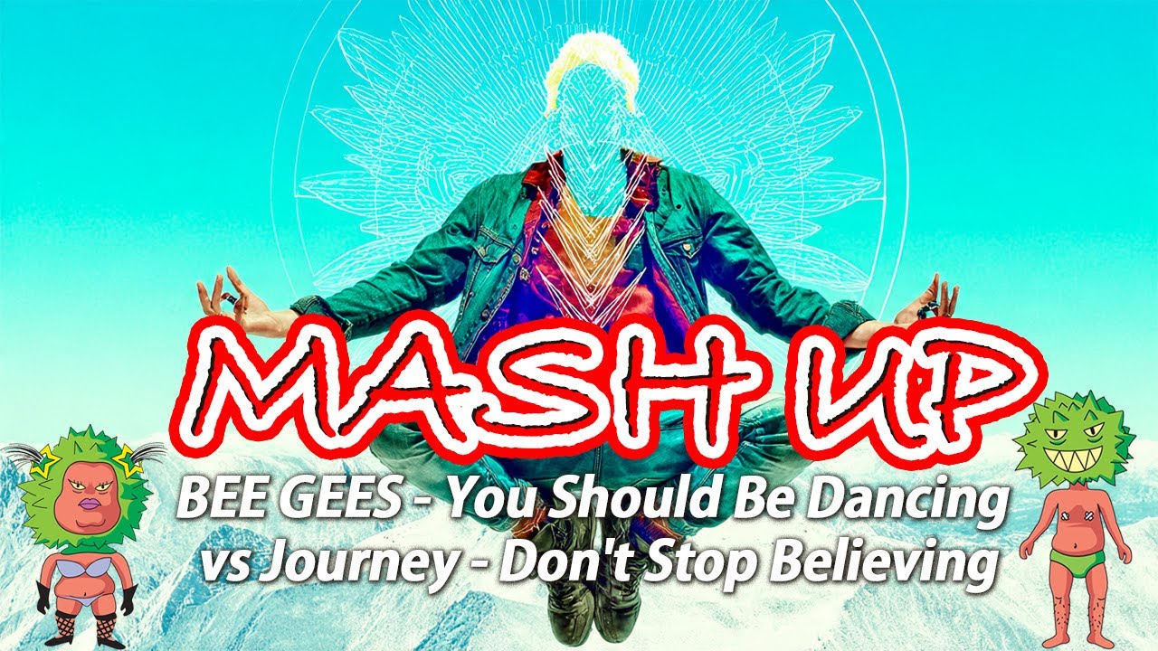 [MASH UP]BEE GEES - (John Travolta) - You Should Be Dancing vs Journey - Don't Stop Believing