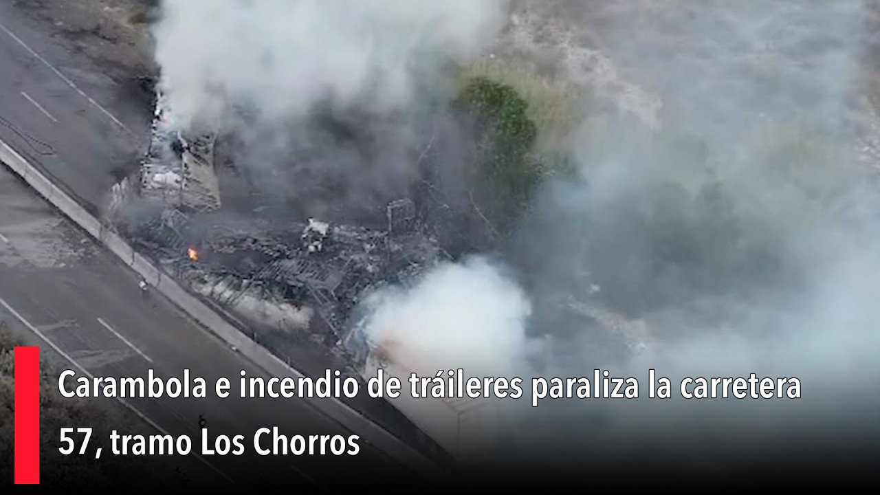 Carambola e incendio de tráileres paraliza la carretera 57, tramo Los Chorros