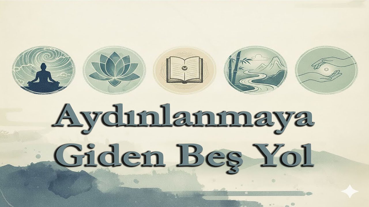Doğu Bilgeliği: Aydınlanmaya Giden Beş Yol | Bölüm 1 – Giriş ve İçsel Uyanış