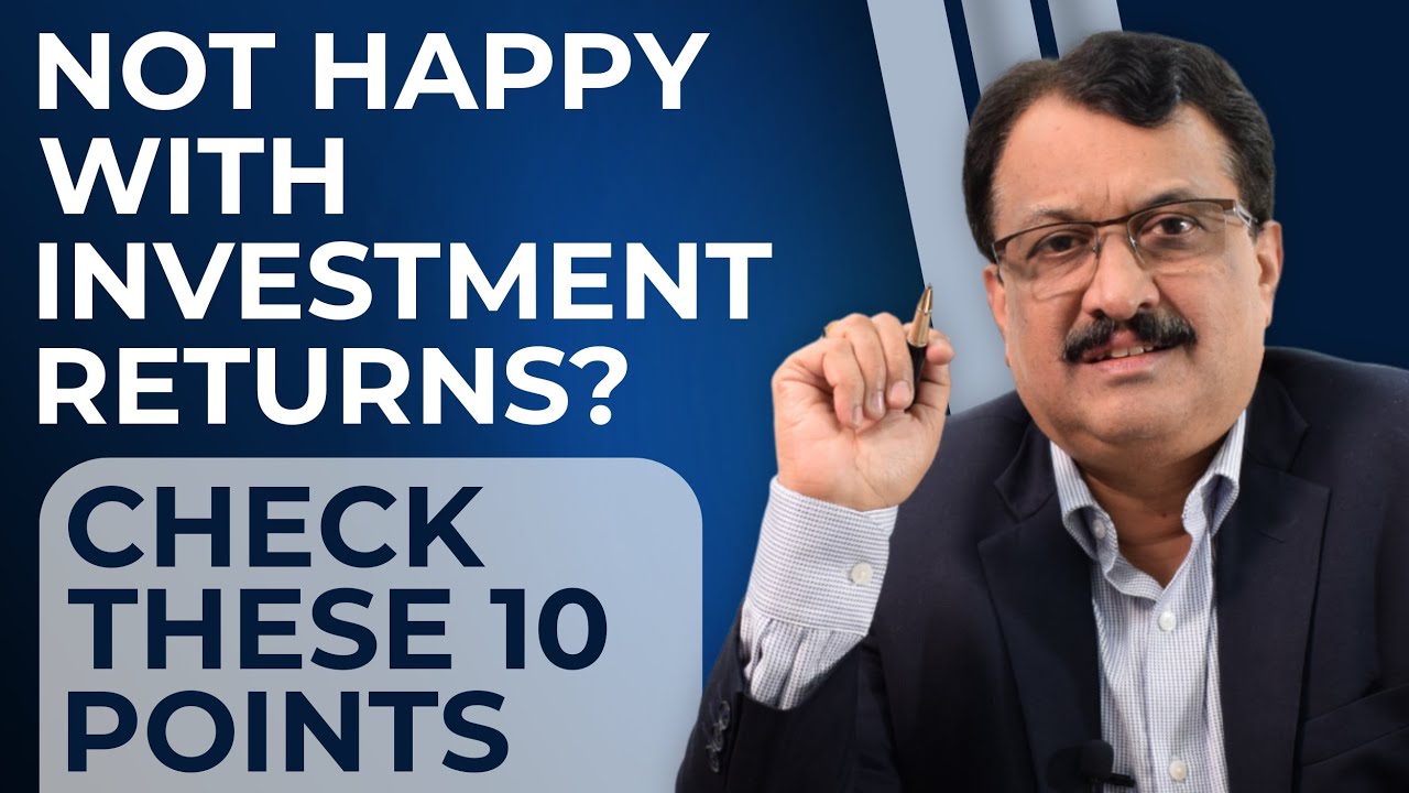 Not Happy With Investment Returns ? Check These 10 Points