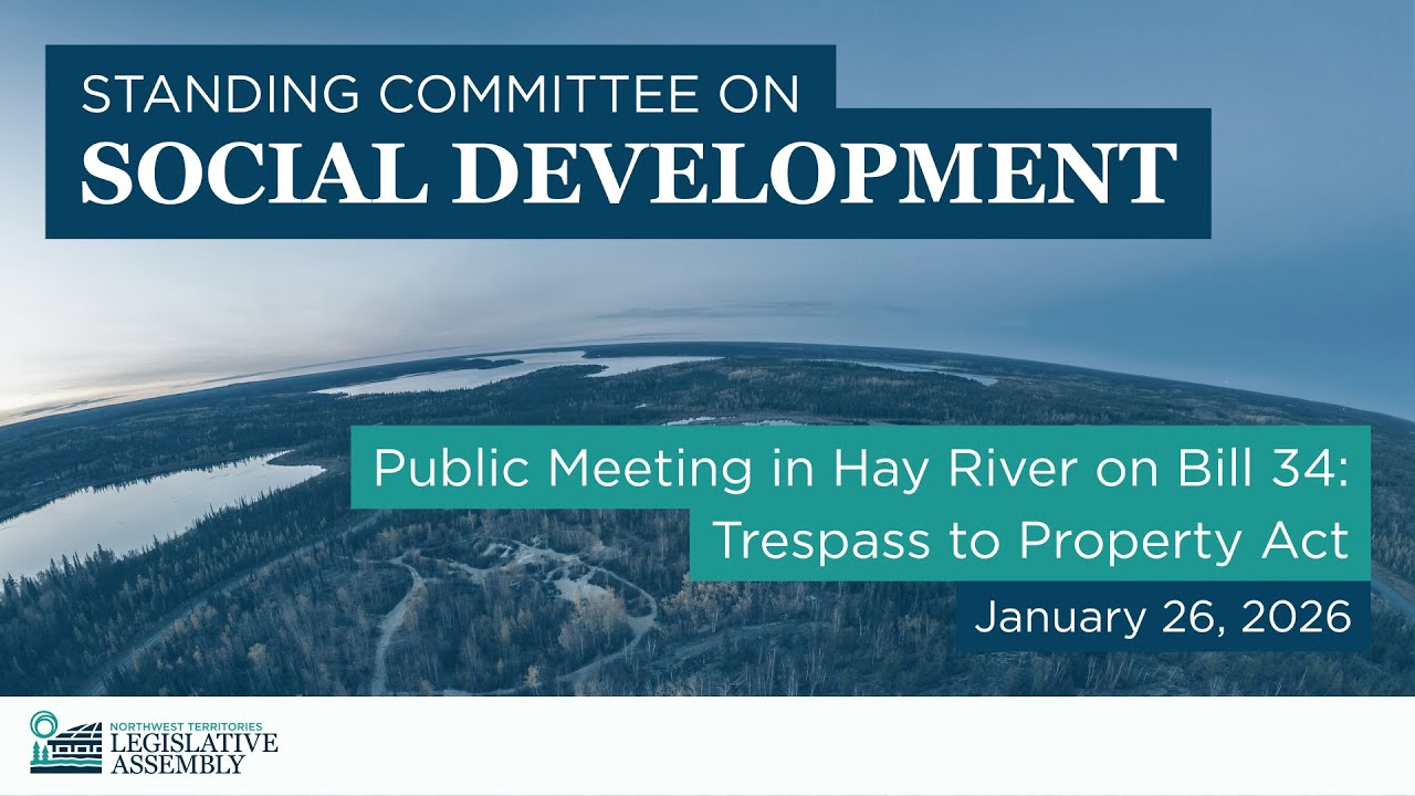 Public Meeting in Hay River on Bill 34: Trespass to Property Act