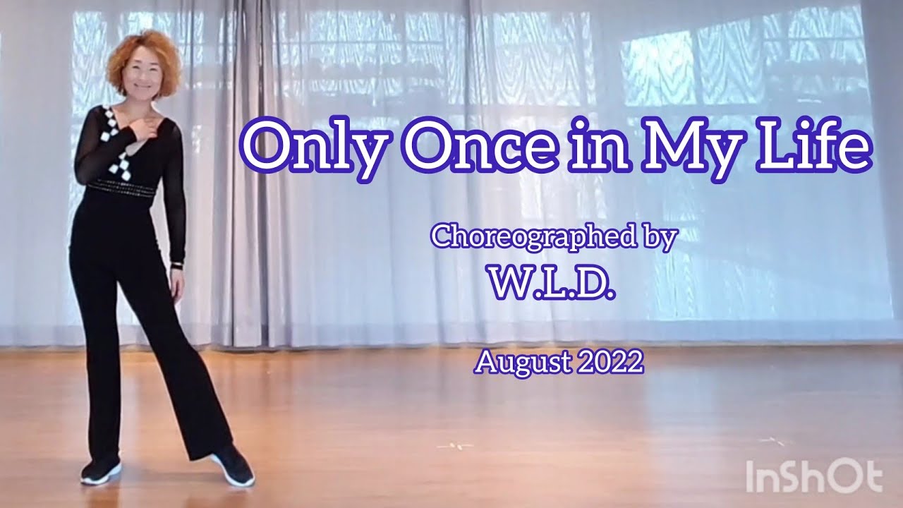 Only once in my life Linedance - improver level - W.L.D. - August 2022