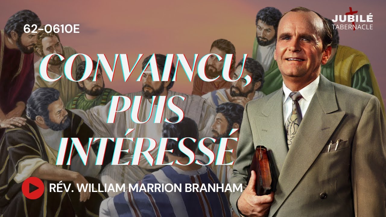 62-0610E - Convaincu, puis intéressé | Prophète William Marrion Branham
