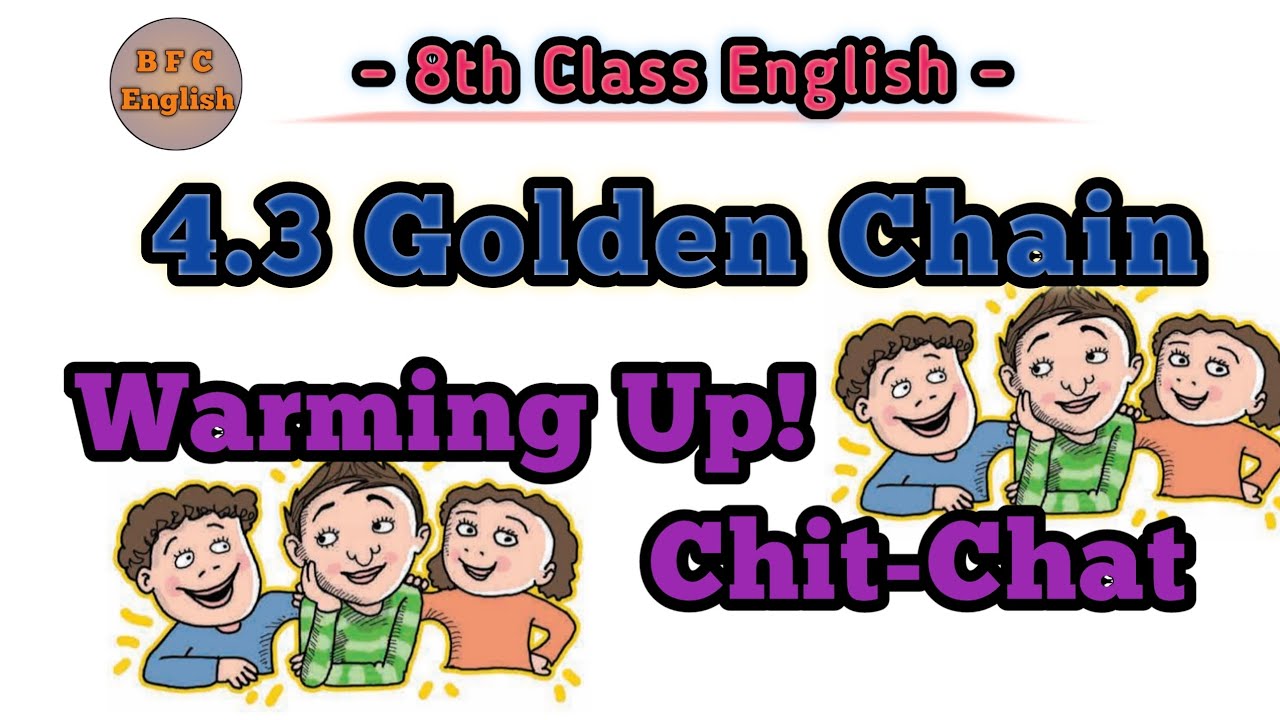 4.3 Golden Chain Warming Up Chit Chat / 8th class English 4.3 Chit Chat / BFC English / questions