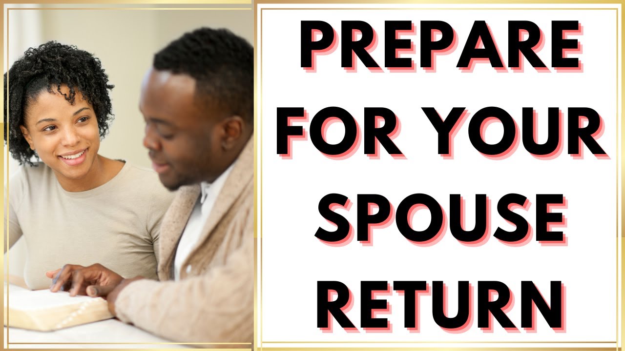 Marriage Restoration | Prepare For Your Spouse Return | Preparation | (originally posted 04.2020)