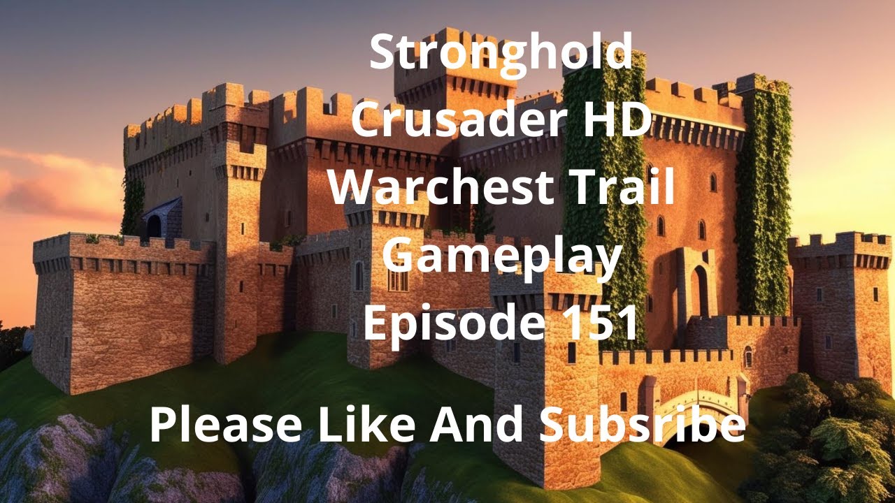 Stronghold Crusader HD Warchest Trail Gameplay Episode 151