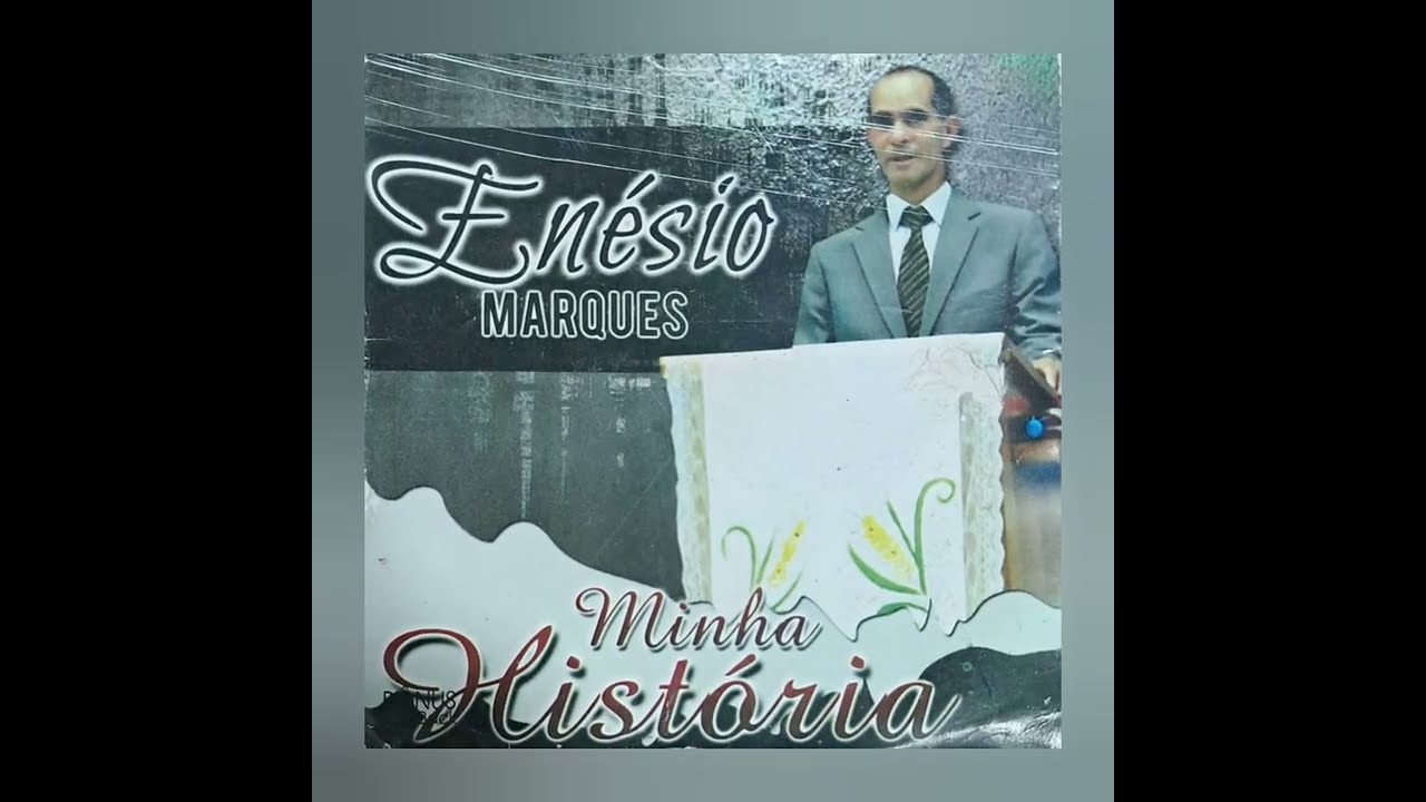 Minha História - Cantor e Presbítero Enèsio Marques