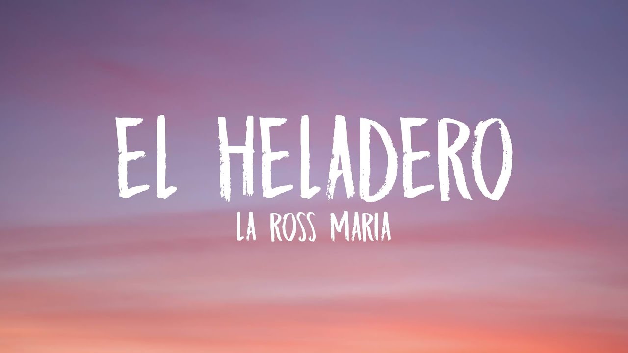 La Ross Maria - El Heladero (Letra/Lyrics)