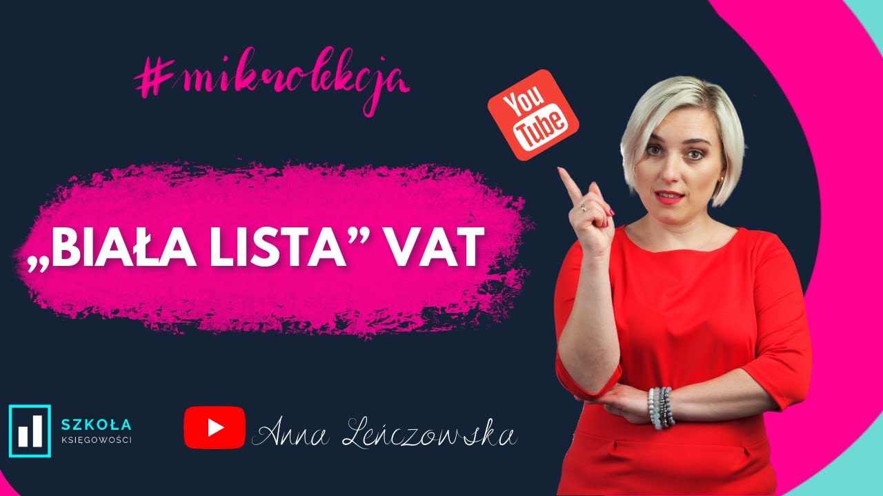 Biała Lista podatnik&oacute;w VAT - najważniejsze punkty