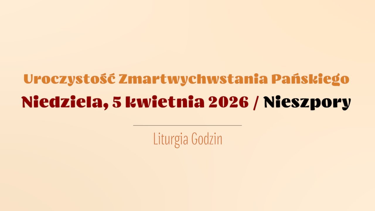 #Nieszpory | 5 kwietnia 2026 | Uroczystość Zmartwychwstania Pańskiego