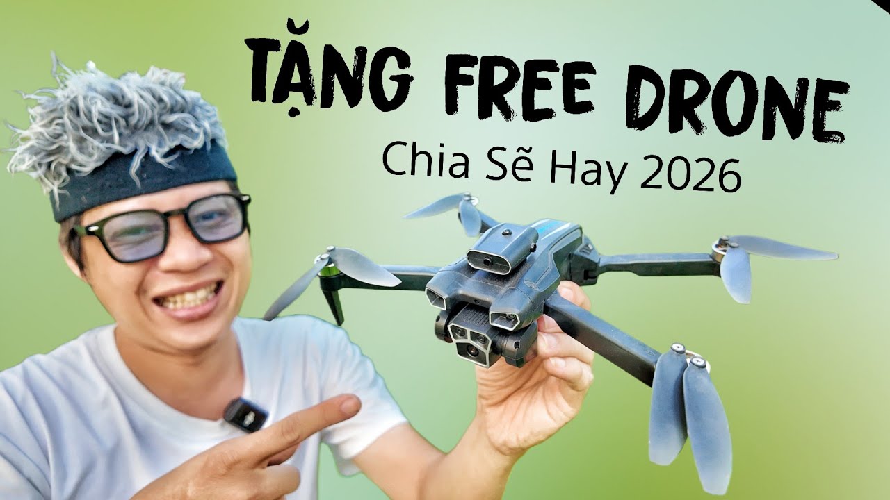Tặng Free Flycam đầu năm 2026 và chia sẽ hay cho người mới 