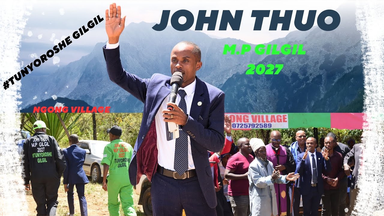 JOHN THUO MP GILGIL 2027; Moving speech at Ngong Gilgil Ward