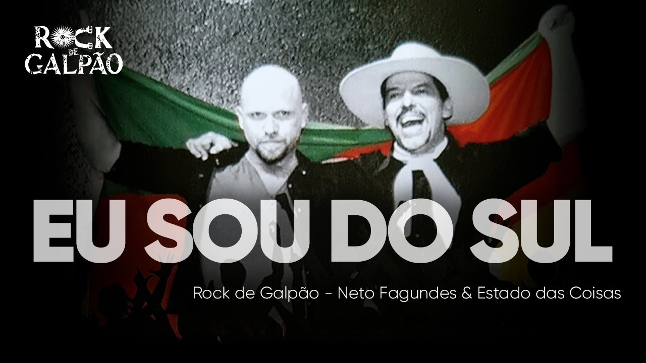 Eu sou do sul - Rock de Galp&atilde;o (Estado das Coisas e Neto Fagundes)