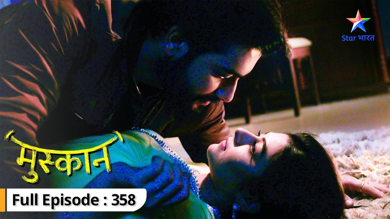 Muskaan | Muskaan par hua attack | FULL EPISODE-358 | मुस्कान