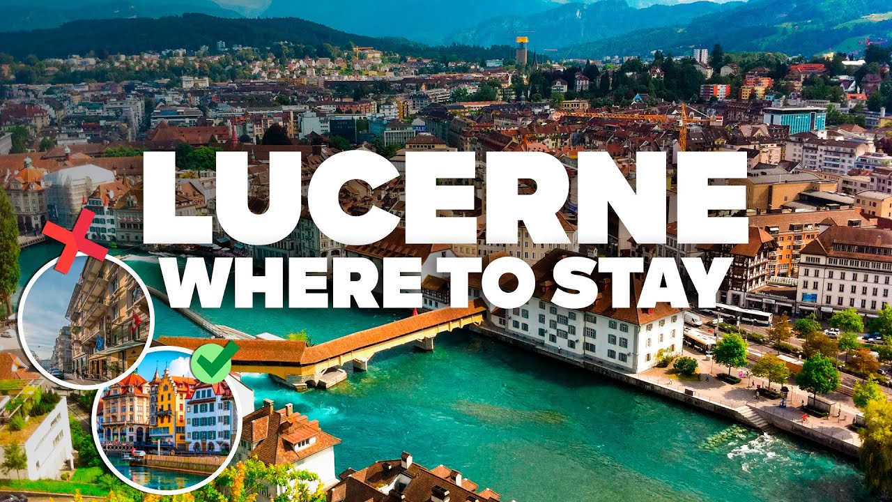 WHERE TO STAY IN LUCERNE! Best Areas and Budget Hotels!