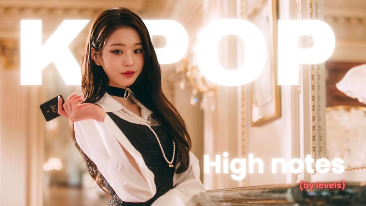 kpop highnotes by difficulty levels! ✰