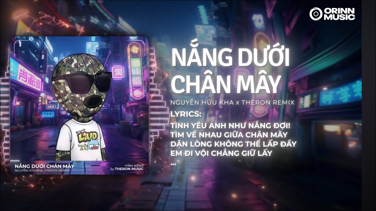 Trả lại em những nỗi buồn... Nắng Dưới Chân Mây Remix | Nguyễn Hữu Kha x Theron