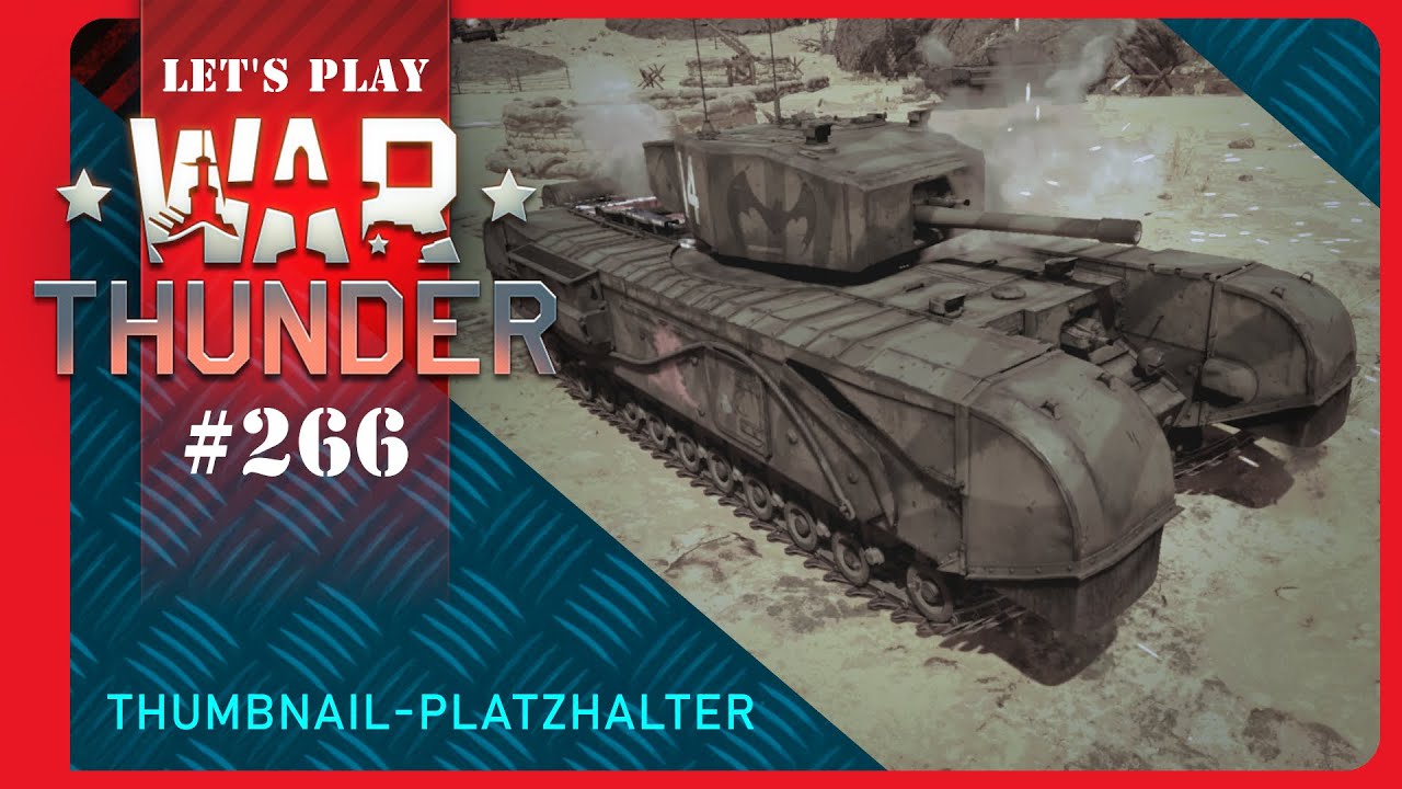 Let's Play War Thunder #266 : Very British, mal wieder (Churchill Mk III & Cromwell I) - Multiplayer