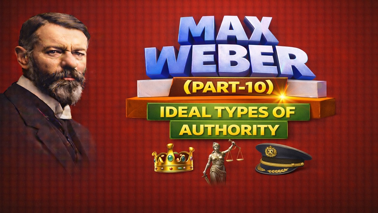 50-Max Weber-(Part-10)- Ideal Types of Authority-Traditional, Charismatic, Zweckrational