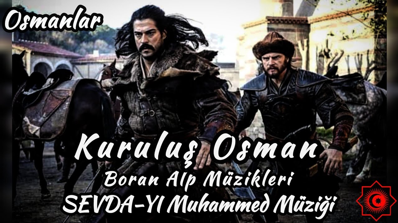 SEVDA-YI Muhammed Müziği - Kuruluş Osman - Boran Alp ( Yiğit Uçan ) Müzikleri 