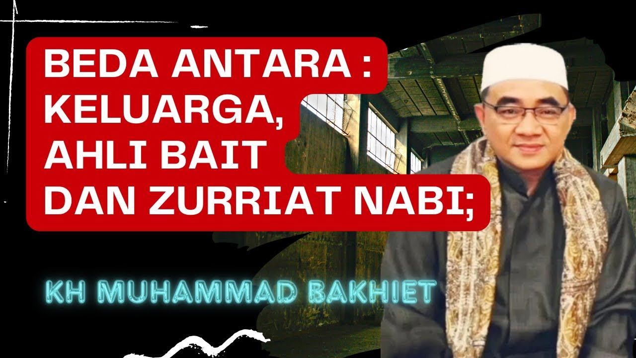 Ini bedanya Keluarga, Zurriat dan Ahli Bait Nabi -  #gurubakhiet #kalamhikmah #muhibbin