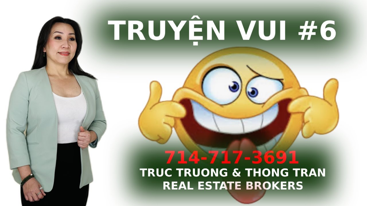 TRUYỆN VUI #6 - TRUC TRUONG & THONG TRAN, REAL ESTATE BROKERS