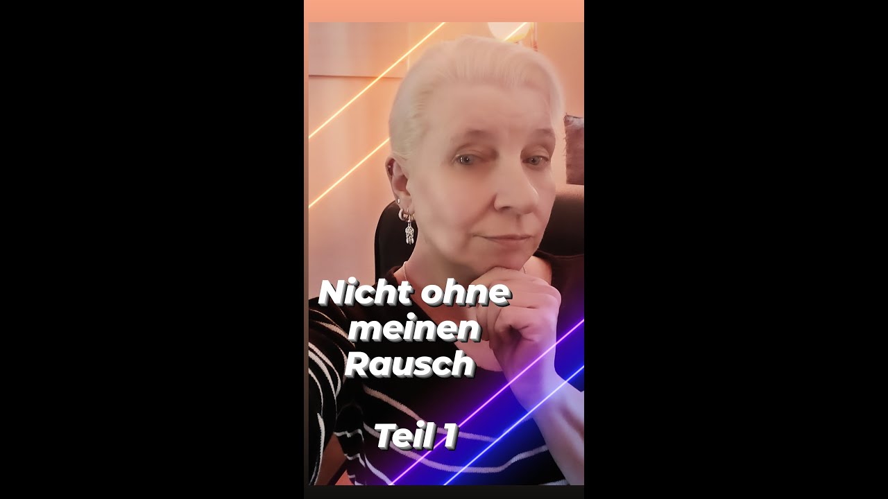 Nicht ohne meinen Rausch  Teil1