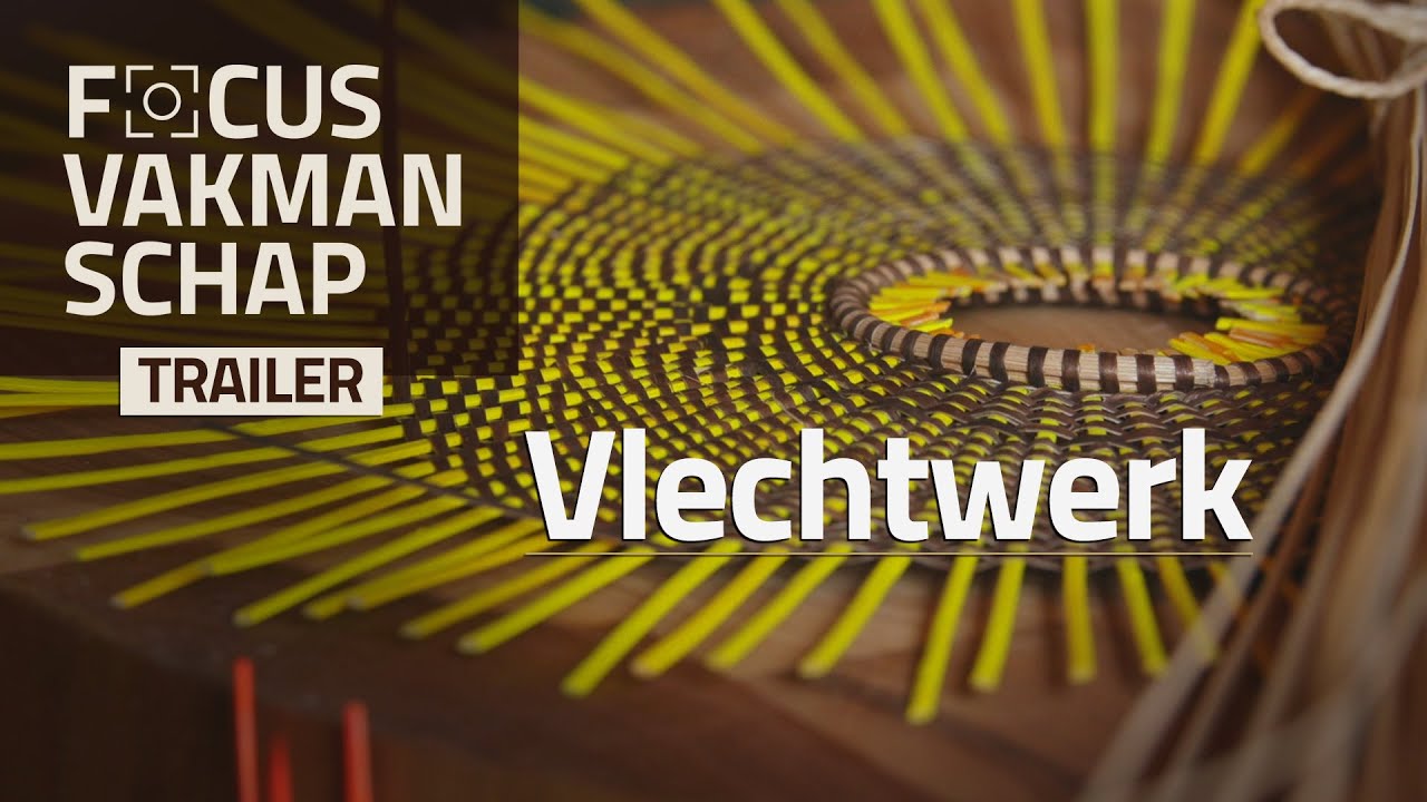 Focus Vakmanschap - trailer Vlechtwerk