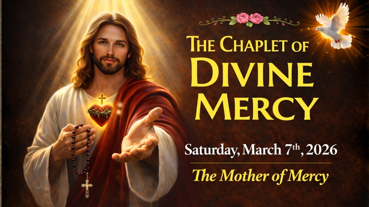 Daily Divine Mercy Chaplet  Saturday, March 7th,2026 🙏The Mother of Mercy