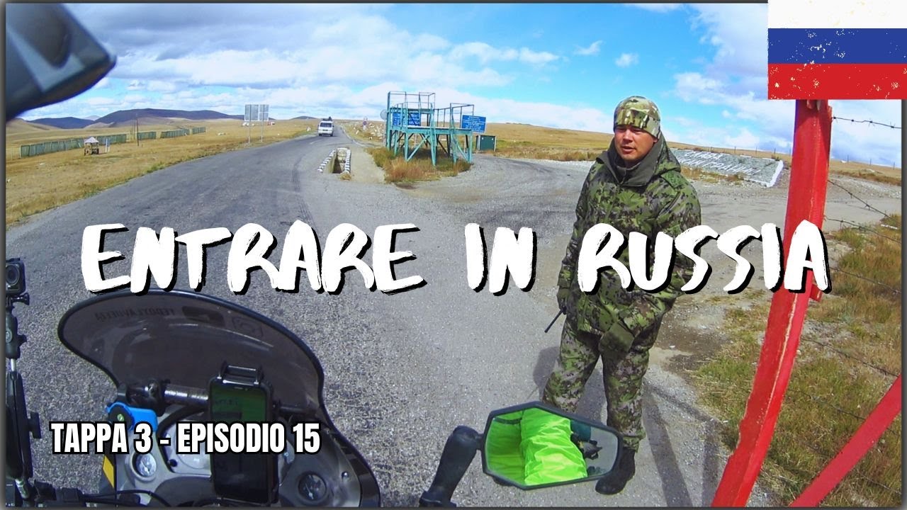 ENTRARE IN RUSSIA dalla MONGOLIA / T3 - E15 Giro del Mondo in Moto