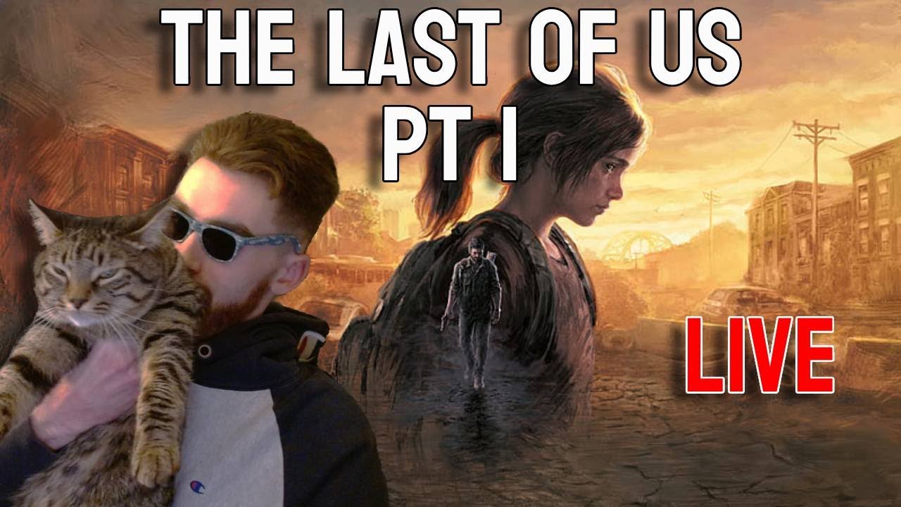 Last Of Us Pt 1 LIVE