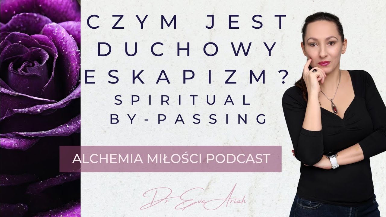 Czym jest eskapizm duchowy? Alchemia Miłości Podcast