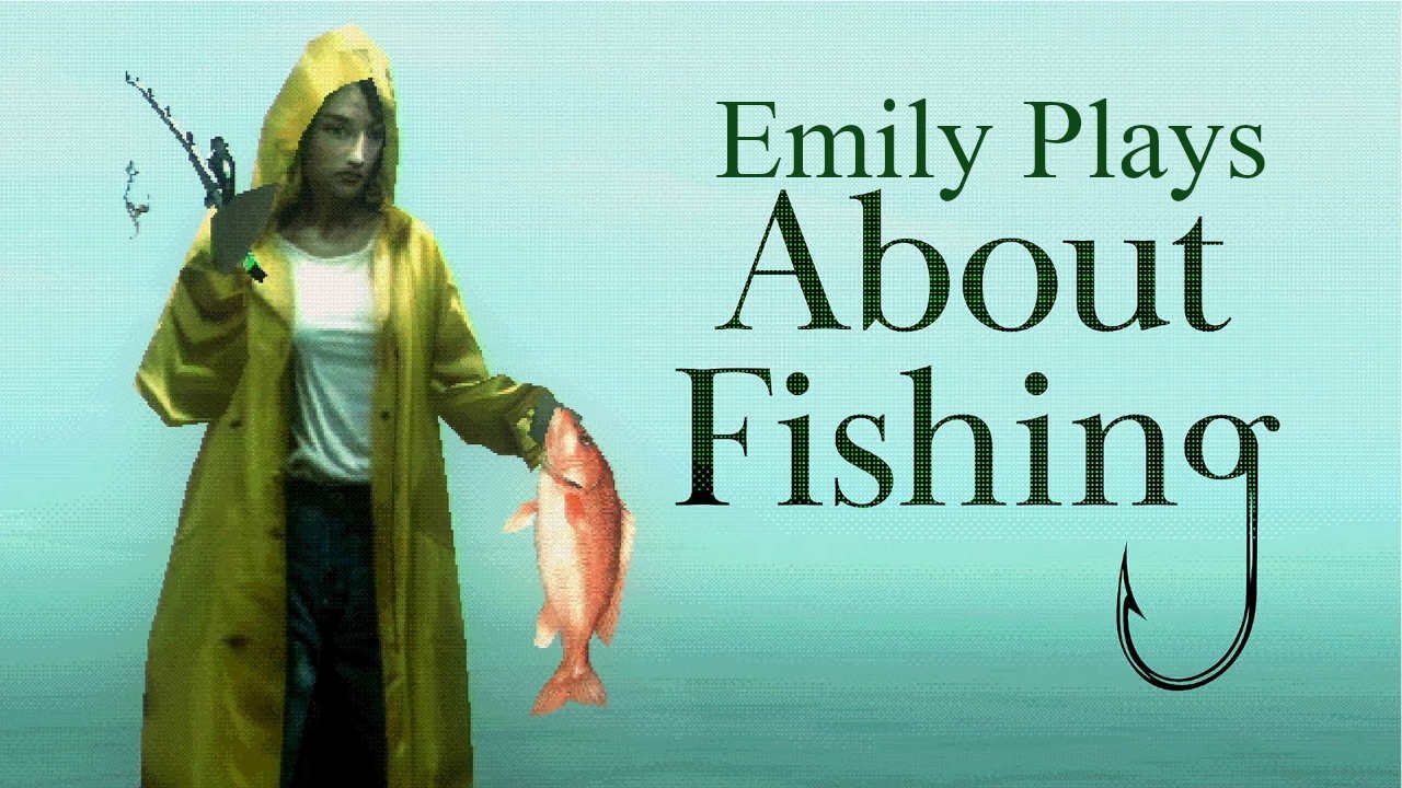 Emily Plays About Fishing (Playtest)