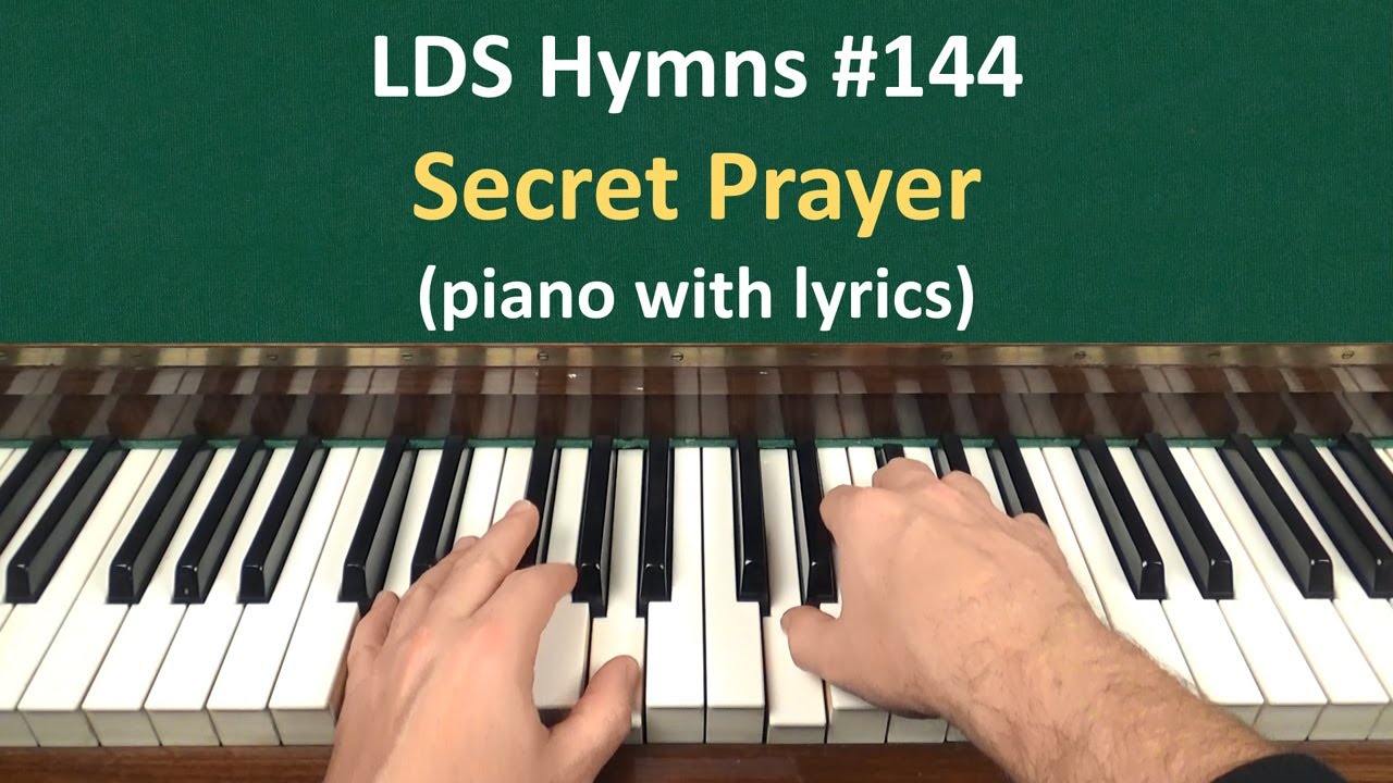 (#144) Secret Prayer (LDS Hymns - piano with lyrics)