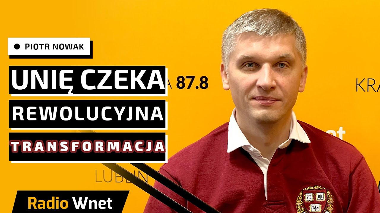 Piotr Nowak: Poluzowanie polityki klimatycznej sprawi, że Unia Europejska natychmiast odżyje