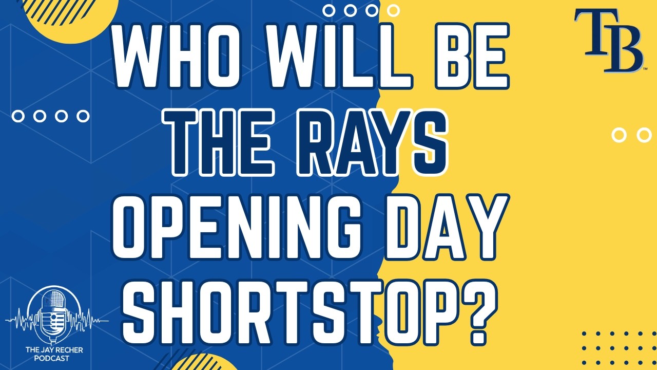 Who Will Be The Rays Opening Day Shortstop? - Chris Adams-Wall | The Jay Recher Podcast