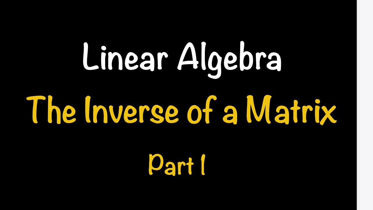 Linear Algebra: The Inverse of a Matrix - Part ONE (Section 2.3) | Math with Professor V