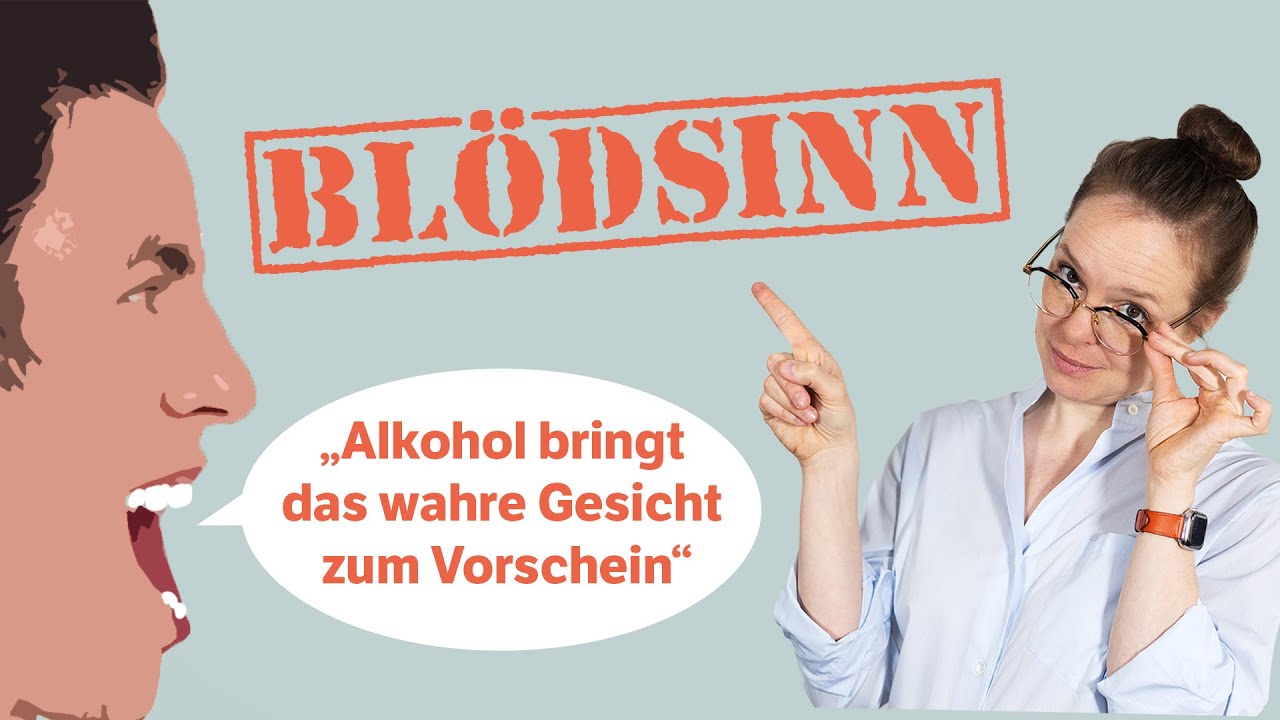 „Alkohol bringt das wahre Gesicht zum Vorschein“ – Argumente gegen Blödsinn