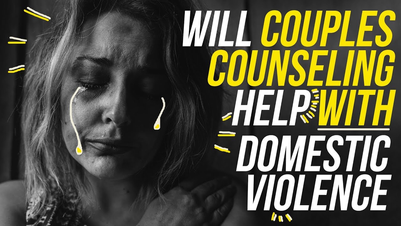 Will Couples Counseling Help With Domestic Violence?